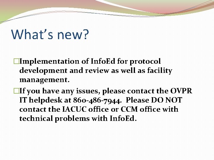 What’s new? �Implementation of Info. Ed for protocol development and review as well as