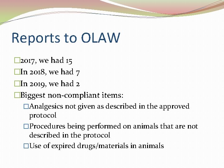 Reports to OLAW � 2017, we had 15 �In 2018, we had 7 �In