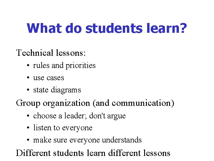 What do students learn? Technical lessons: • rules and priorities • use cases •