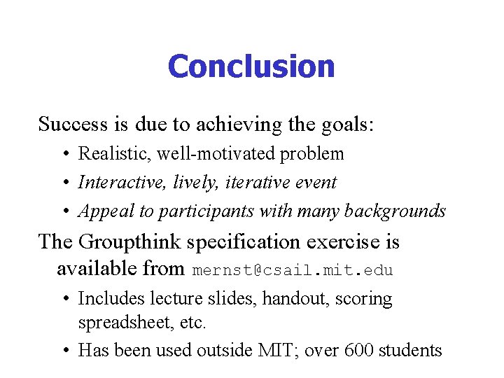Conclusion Success is due to achieving the goals: • Realistic, well-motivated problem • Interactive,