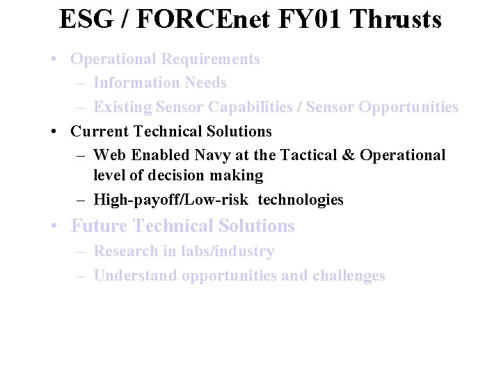 ESG / FORCEnet FY 01 Thrusts • Operational Requirements – Information Needs – Existing