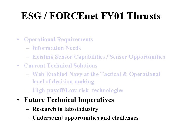 ESG / FORCEnet FY 01 Thrusts • Operational Requirements – Information Needs – Existing