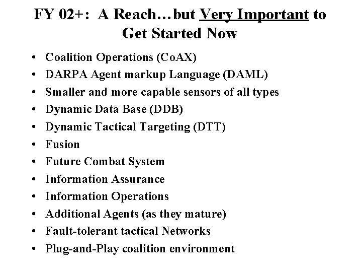 FY 02+: A Reach…but Very Important to Get Started Now • • • Coalition