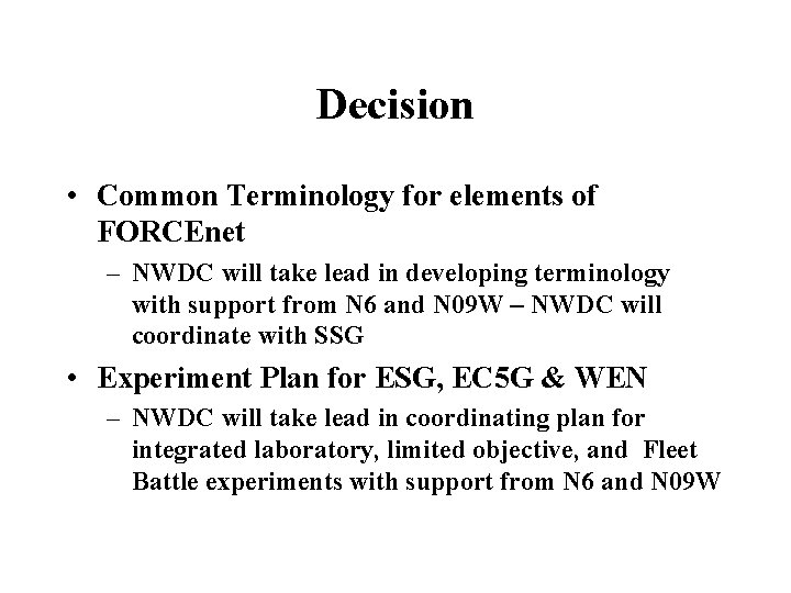 Decision • Common Terminology for elements of FORCEnet – NWDC will take lead in
