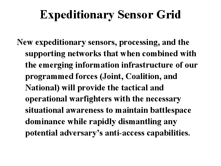 Expeditionary Sensor Grid New expeditionary sensors, processing, and the supporting networks that when combined