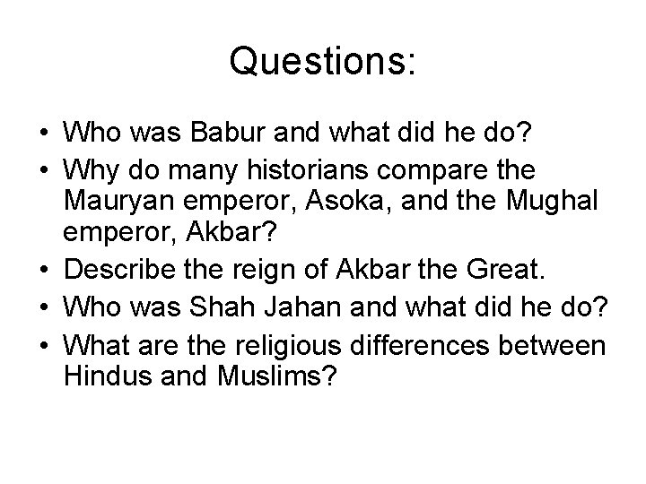 Questions: • Who was Babur and what did he do? • Why do many