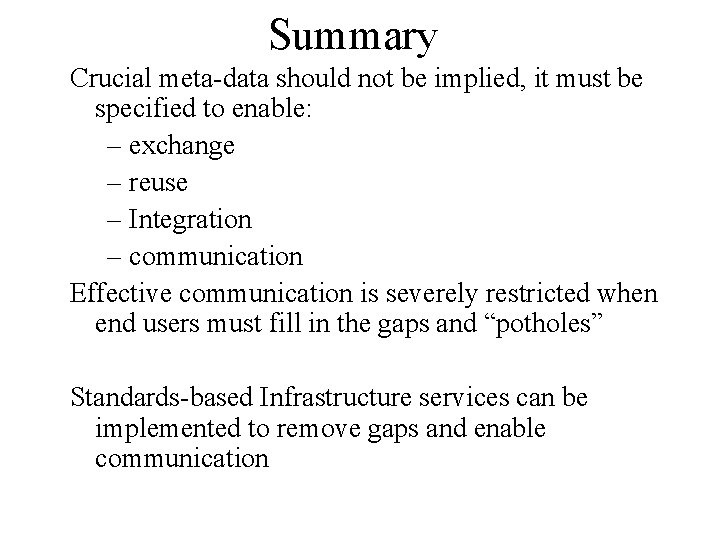 Summary Crucial meta-data should not be implied, it must be specified to enable: – Summary Crucial meta-data should not be implied, it must be specified to enable: –