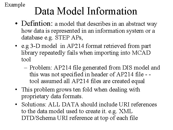 Example Data Model Information • Defintion: a model that describes in an abstract way Example Data Model Information • Defintion: a model that describes in an abstract way