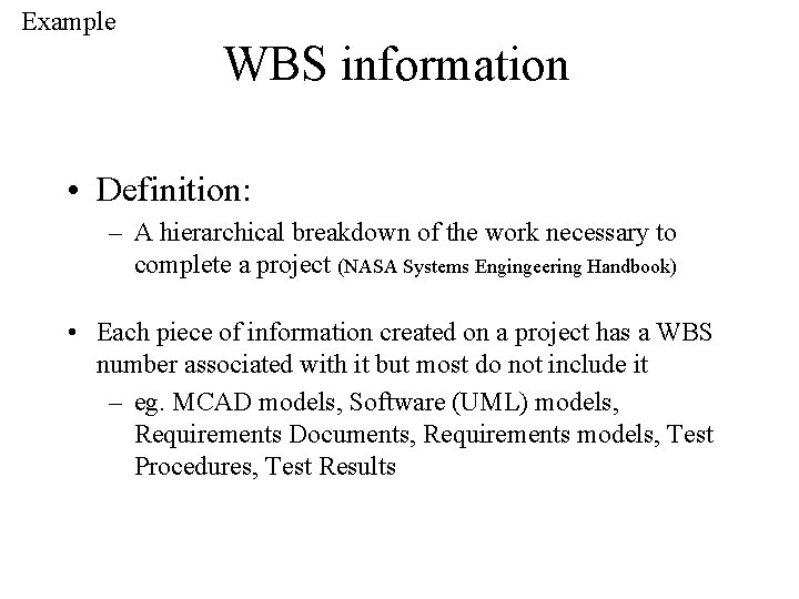 Example WBS information • Definition: – A hierarchical breakdown of the work necessary to Example WBS information • Definition: – A hierarchical breakdown of the work necessary to