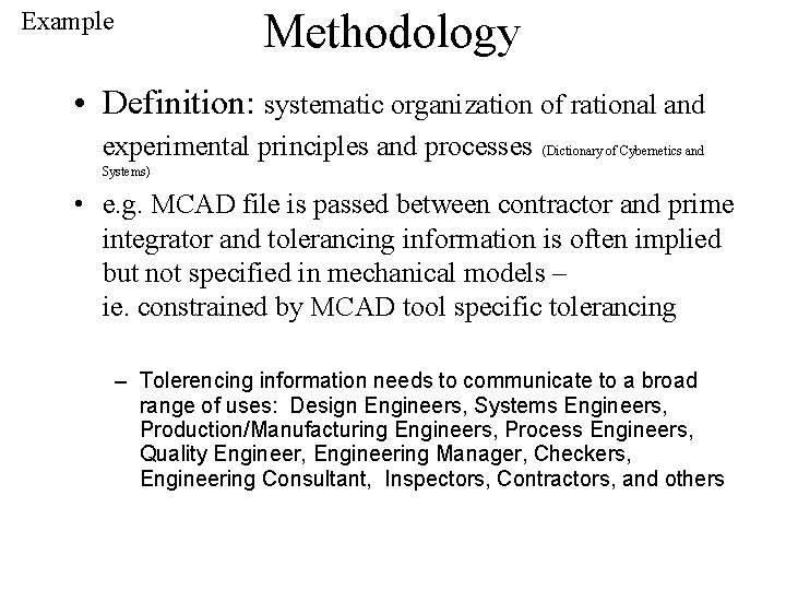 Methodology Example • Definition: systematic organization of rational and experimental principles and processes (Dictionary Methodology Example • Definition: systematic organization of rational and experimental principles and processes (Dictionary