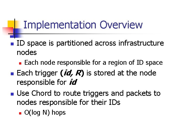 Implementation Overview n ID space is partitioned across infrastructure nodes n n n Each