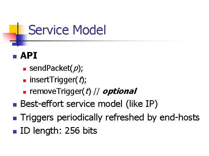 Service Model n API n n n send. Packet(p); insert. Trigger(t); remove. Trigger(t) //