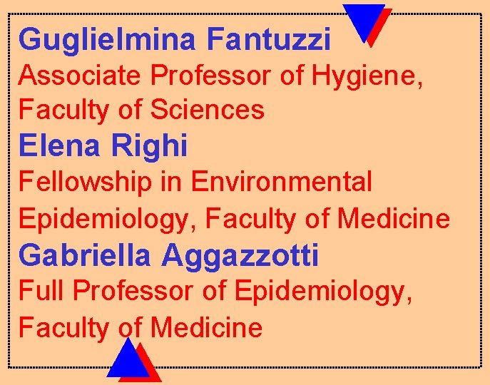 Guglielmina Fantuzzi Associate Professor of Hygiene, Faculty of Sciences Elena Righi Fellowship in Environmental