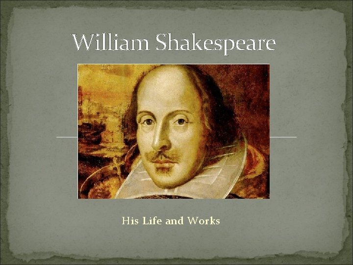 William Shakespeare His Life and Works 