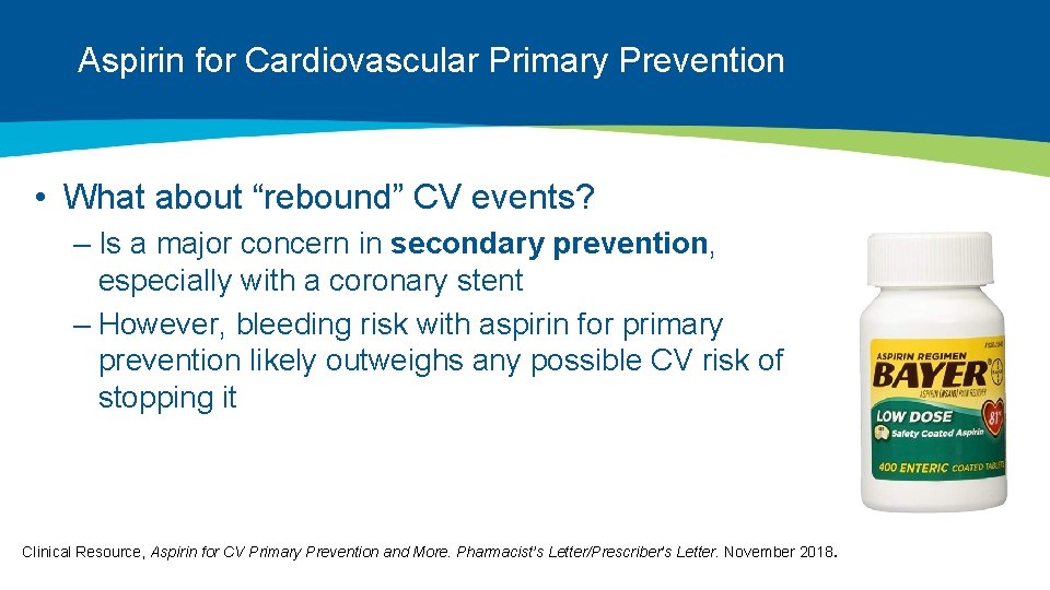 Aspirin for Cardiovascular Primary Prevention • What about “rebound” CV events? – Is a