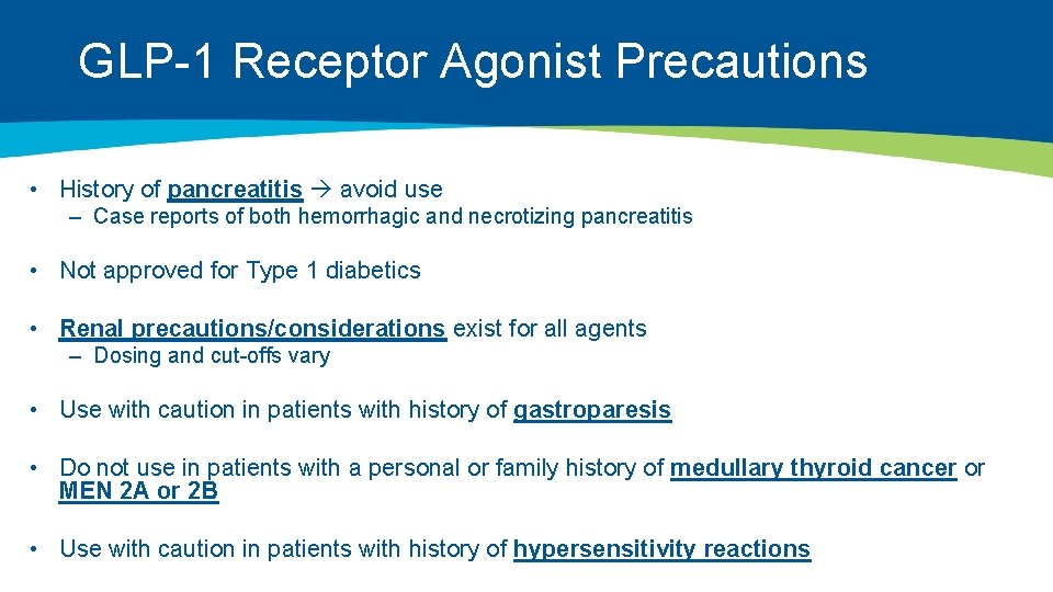 GLP-1 Receptor Agonist Precautions • History of pancreatitis avoid use – Case reports of