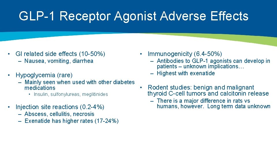 GLP-1 Receptor Agonist Adverse Effects • GI related side effects (10 -50%) – Nausea,