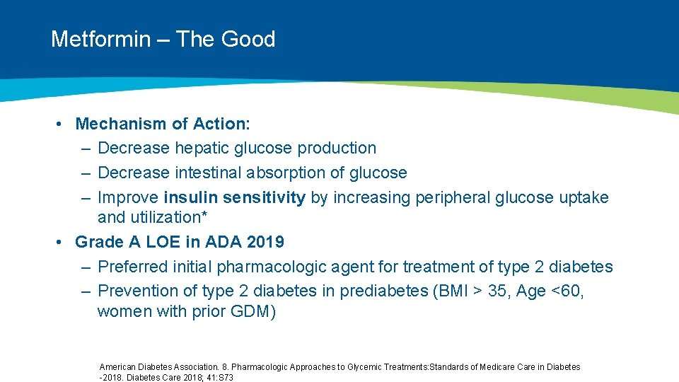 Metformin – The Good • Mechanism of Action: – Decrease hepatic glucose production –