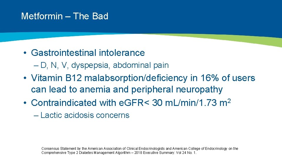 Metformin – The Bad • Gastrointestinal intolerance – D, N, V, dyspepsia, abdominal pain