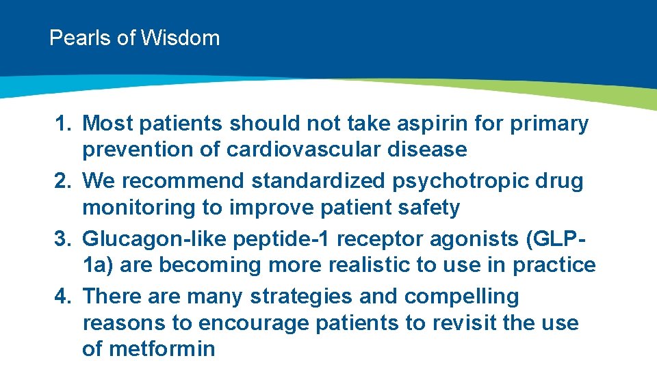 Pearls of Wisdom 1. Most patients should not take aspirin for primary prevention of