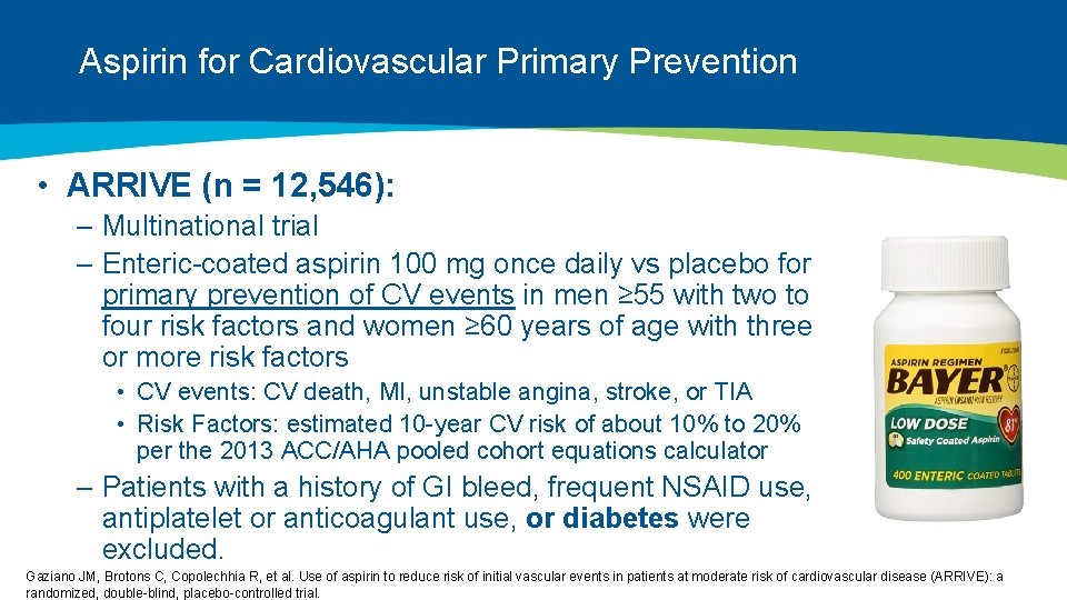 Aspirin for Cardiovascular Primary Prevention • ARRIVE (n = 12, 546): – Multinational trial