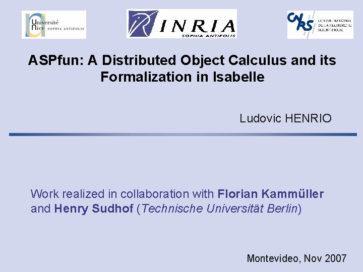ASPfun: A Distributed Object Calculus and its Formalization in Isabelle Ludovic HENRIO Work realized