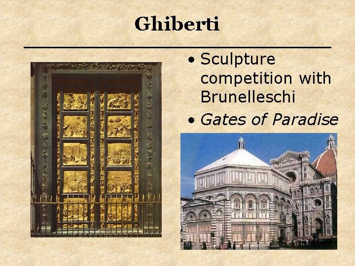 Ghiberti • Sculpture competition with Brunelleschi • Gates of Paradise Ghiberti • Sculpture competition with Brunelleschi • Gates of Paradise