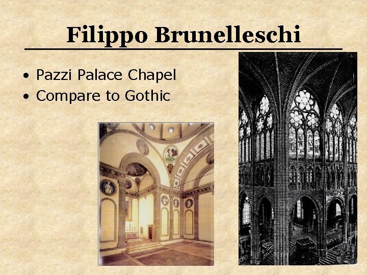 Filippo Brunelleschi • Pazzi Palace Chapel • Compare to Gothic Filippo Brunelleschi • Pazzi Palace Chapel • Compare to Gothic