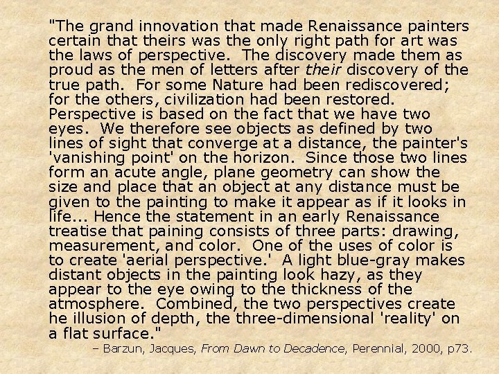 "The grand innovation that made Renaissance painters certain that theirs was the only right "The grand innovation that made Renaissance painters certain that theirs was the only right