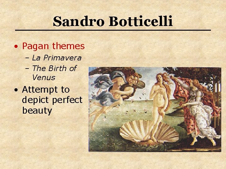 Sandro Botticelli • Pagan themes – La Primavera – The Birth of Venus • Sandro Botticelli • Pagan themes – La Primavera – The Birth of Venus •