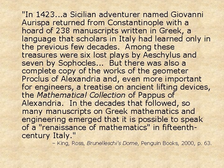 "In 1423. . . a Sicilian adventurer named Giovanni Aurispa returned from Constantinople with "In 1423. . . a Sicilian adventurer named Giovanni Aurispa returned from Constantinople with