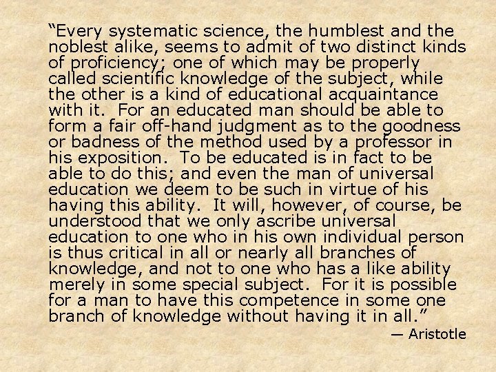 “Every systematic science, the humblest and the noblest alike, seems to admit of two “Every systematic science, the humblest and the noblest alike, seems to admit of two