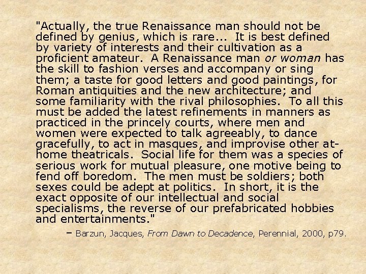 "Actually, the true Renaissance man should not be defined by genius, which is rare. "Actually, the true Renaissance man should not be defined by genius, which is rare.