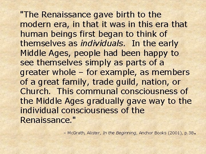 "The Renaissance gave birth to the modern era, in that it was in this "The Renaissance gave birth to the modern era, in that it was in this