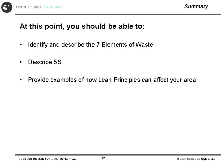 Summary At this point, you should be able to: • Identify and describe the