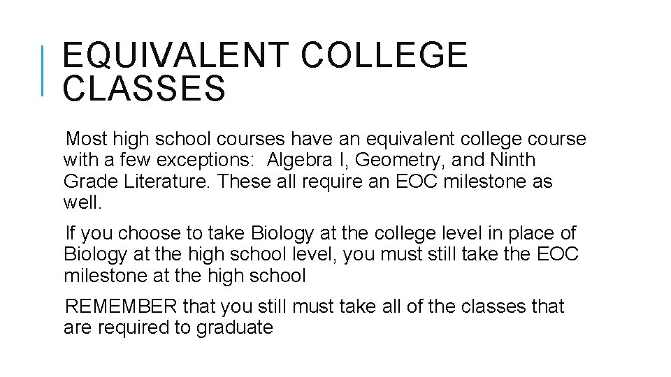 EQUIVALENT COLLEGE CLASSES Most high school courses have an equivalent college course with a