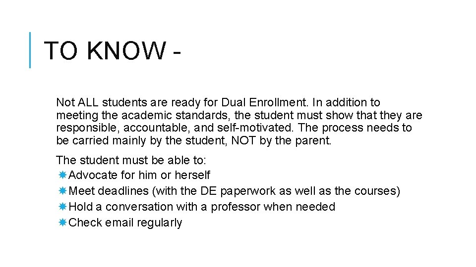 TO KNOW - Not ALL students are ready for Dual Enrollment. In addition to