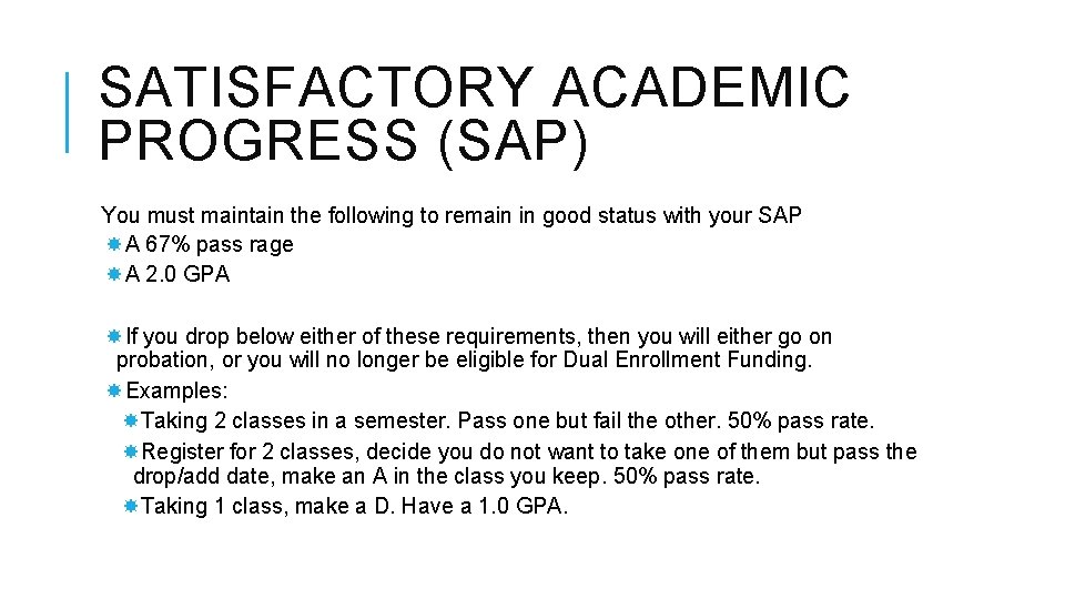 SATISFACTORY ACADEMIC PROGRESS (SAP) You must maintain the following to remain in good status