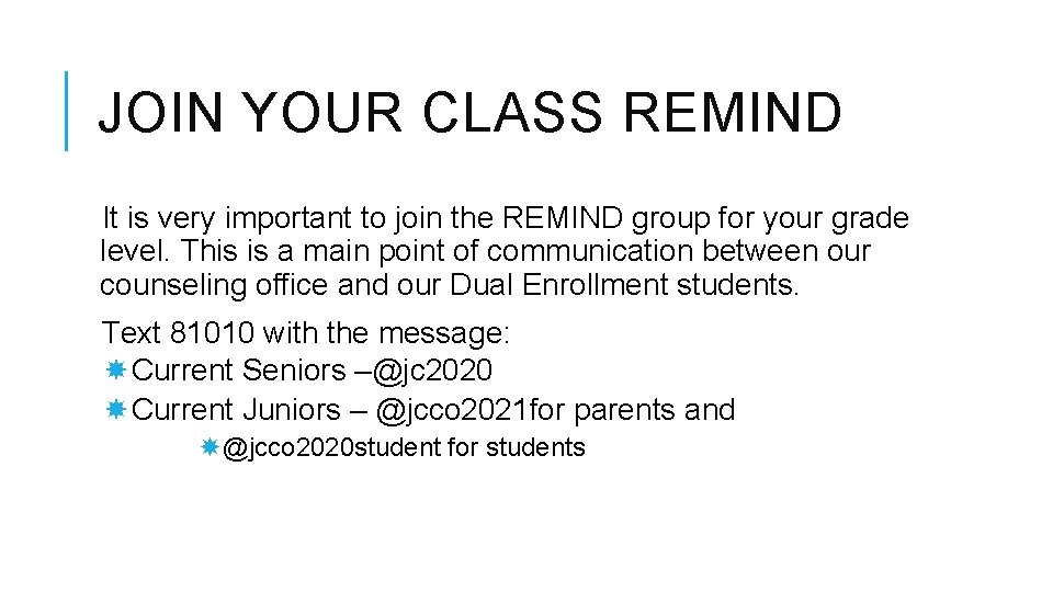 JOIN YOUR CLASS REMIND It is very important to join the REMIND group for