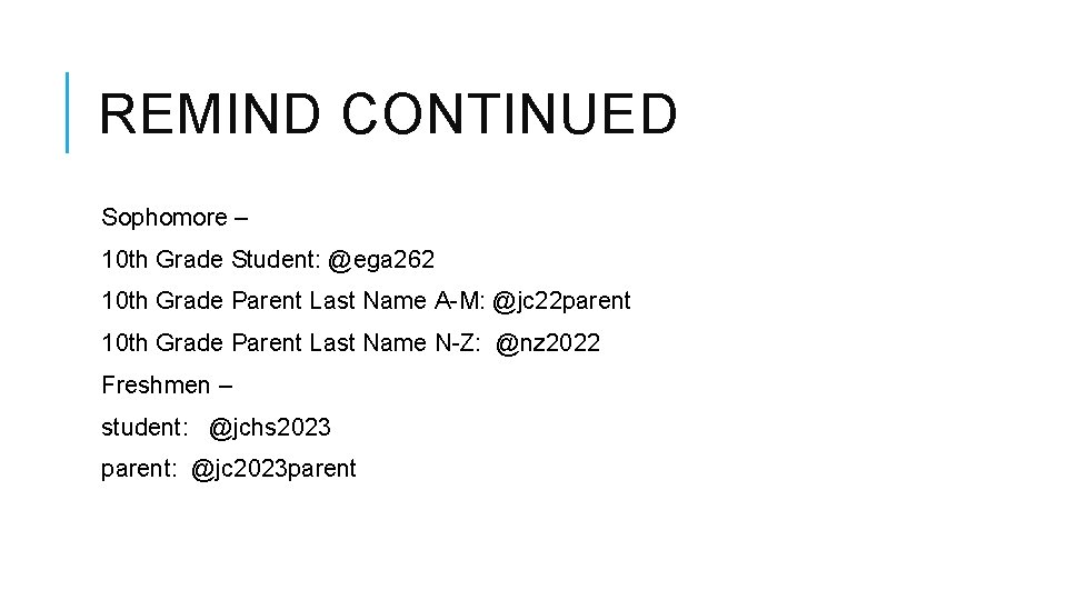 REMIND CONTINUED Sophomore – 10 th Grade Student: @ega 262 10 th Grade Parent