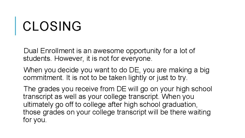 CLOSING Dual Enrollment is an awesome opportunity for a lot of students. However, it