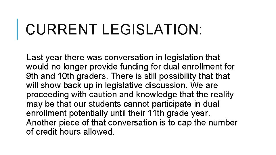 CURRENT LEGISLATION: Last year there was conversation in legislation that would no longer provide