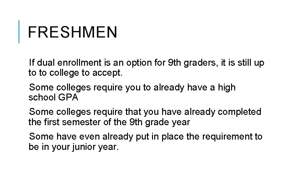 FRESHMEN If dual enrollment is an option for 9 th graders, it is still