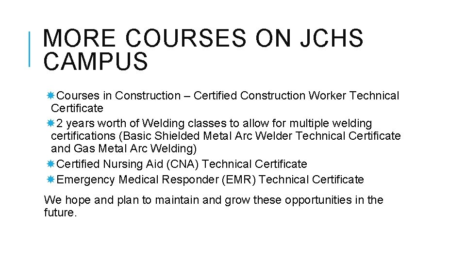 MORE COURSES ON JCHS CAMPUS Courses in Construction – Certified Construction Worker Technical Certificate