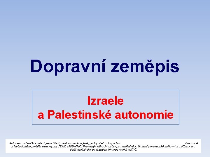 Dopravní zeměpis Izraele a Palestinské autonomie Autorem materiálu a všech jeho částí, není-li uvedeno