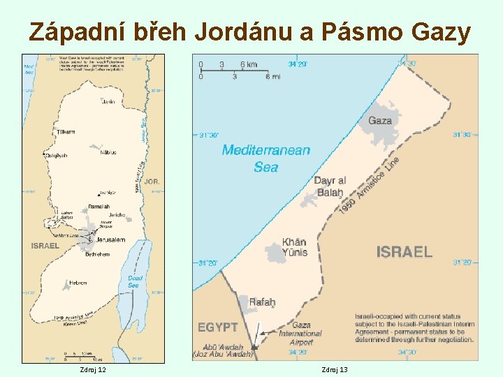 Západní břeh Jordánu a Pásmo Gazy Zdroj 12 Zdroj 13 