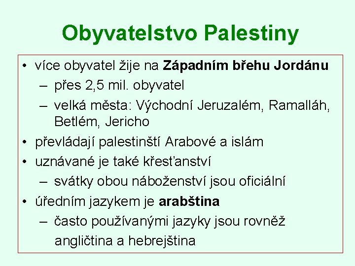 Obyvatelstvo Palestiny • více obyvatel žije na Západním břehu Jordánu – přes 2, 5