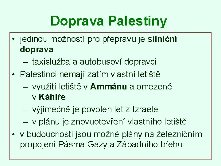 Doprava Palestiny • jedinou možností pro přepravu je silniční doprava – taxislužba a autobusoví