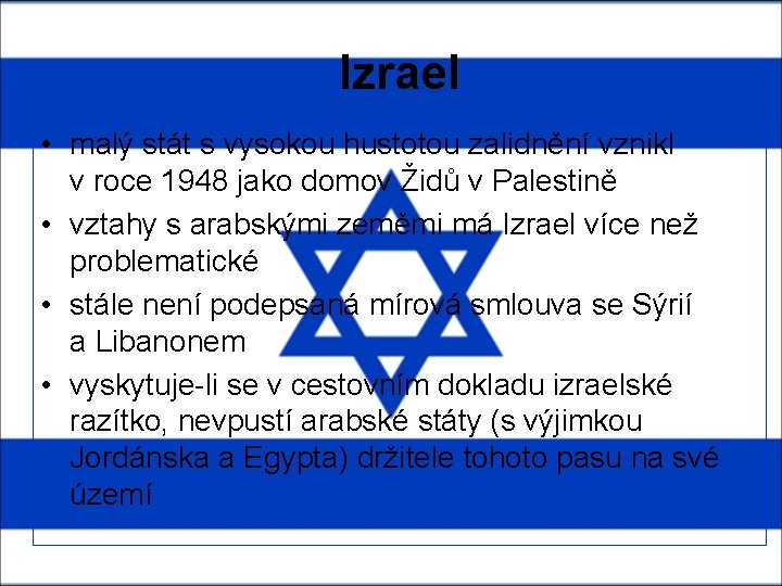 Izrael • malý stát s vysokou hustotou zalidnění vznikl v roce 1948 jako domov