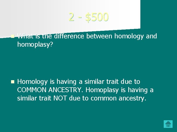 2 - $500 n What is the difference between homology and homoplasy? n Homology